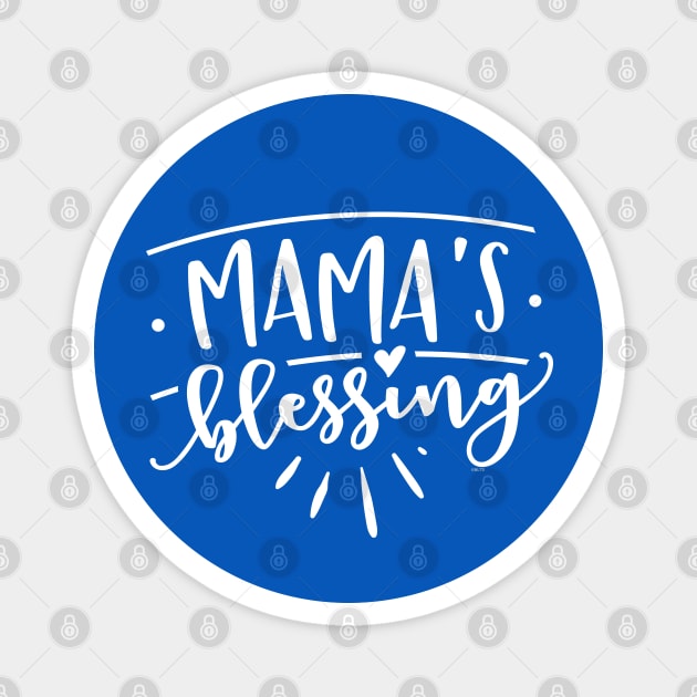 Mama’s Blessing Gift for mothers and kids Magnet by creative